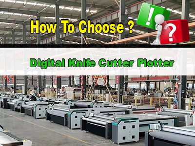 6 Ways Choose Digital knife Cutting Machines | Flatbed Plotter Cutters
